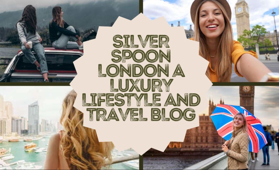 SilverSpoon London a luxury lifestyle and travel blog